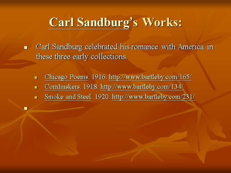 Carl Sandburg’s Works: Carl Sandburg celebrated his romance with America in these three early